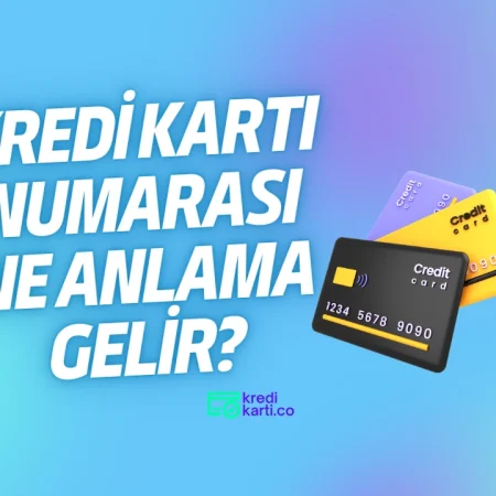 Kredi Kartı Numarası Ne Anlama Gelir?