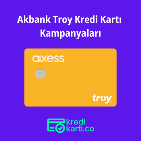 Akbank Troy Kredi Kartı Kampanyaları