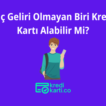 Hiç Geliri Olmayan Biri Kredi Kartı Alabilir Mi?