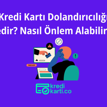 Kredi Kartı Dolandırıcılığı Nedir? Nasıl Önlem Alabiliriz?