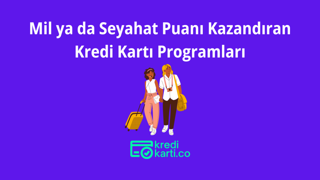 Mil ya da Seyahat Puanı Kazandıran Kredi Kartı Programları