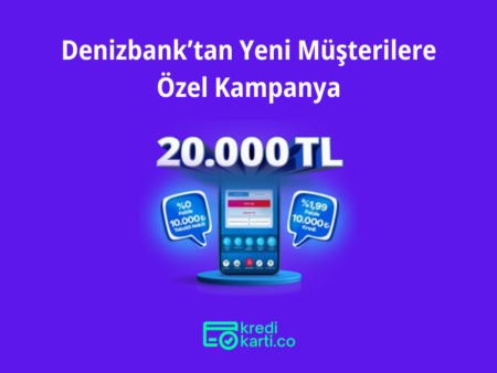 Denizbank ile 20.000 TL’ye Varan Nakit Cebinizde!