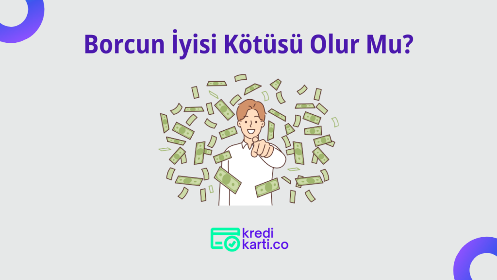 Borcun İyisi Kötüsü Olur Mu?