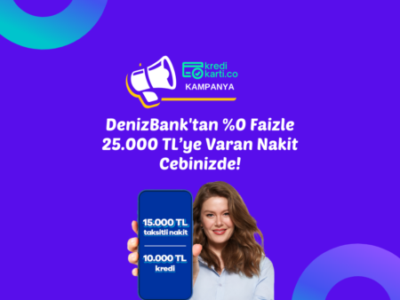 DenizBank’tan %0 Faizle 25.000 TL’ye Varan Nakit Cebinizde!
