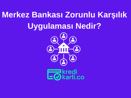 Merkez Bankası Zorunlu Karşılık Uygulaması Nedir? (Güncel Oran)