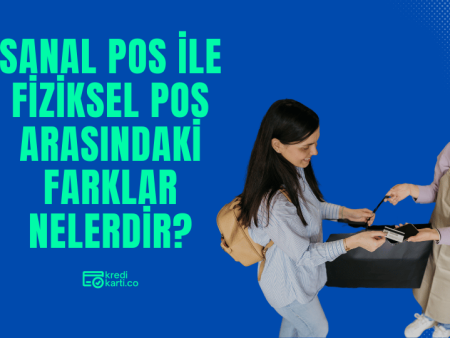 Sanal POS ile Fiziksel POS Arasındaki Farklar Nelerdir?