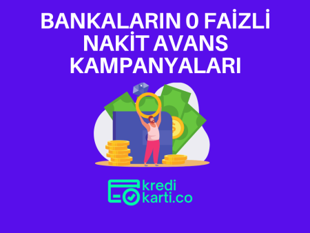 Bankaların 0 Faizli Nakit Avans ve Kredi Kampanyaları