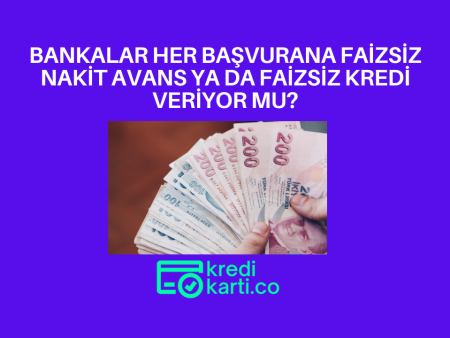 Bankalar Herkese Faizsiz Avans ya da Kredi Veriyor Mu?