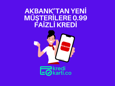 Akbank’tan 100.000 TL’ye Varan 6 Ay Vadeli %0,99 Faizli Kredi