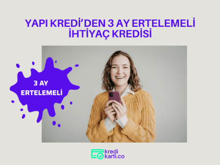 Yapı Kredi’den 3 Ay Ertelemeli İhtiyaç Kredisi